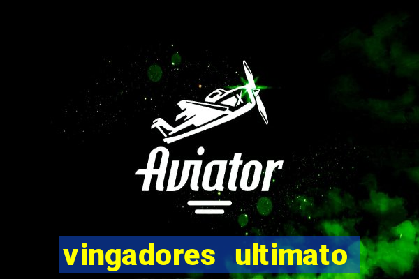 vingadores ultimato assistir dublado